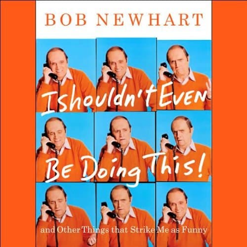 Discover the Witty Wisdom of Bob Newhart in 'I Shouldn't Even Be Doing This!'