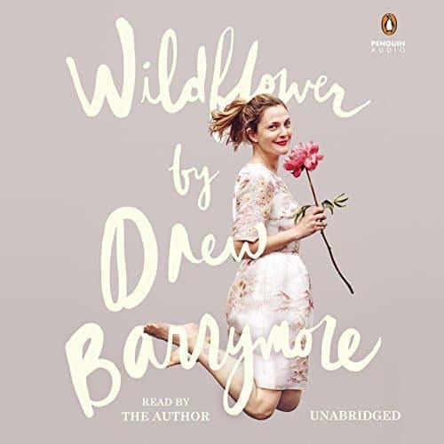 Wildflower: Drew Barrymore's Hilarious and Heartfelt Memoir