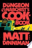 The Dungeon Anarchist&#039;s Cookbook
