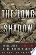 The Long Shadow: The Legacies of the Great War in the Twentieth Century