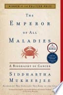 The Emperor of All Maladies: A Biography of Cancer
