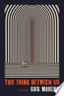 This Thing Between Us