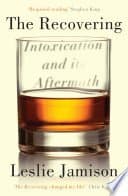 The Recovering: Intoxication and Its Aftermath