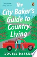 The City Baker’s Guide to Country Living